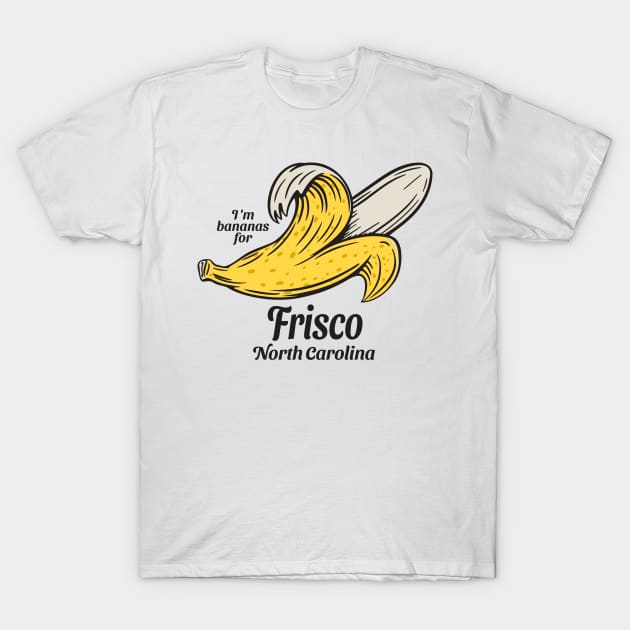 Frisco, NC Summertime Vacationing Going Bananas T-Shirt by Contentarama